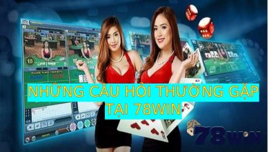 Những câu hỏi thường gặp tại 78WIN