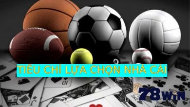 Tiêu chí lựa chọn nhà cái