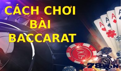 Cách chơi bài Baccarat