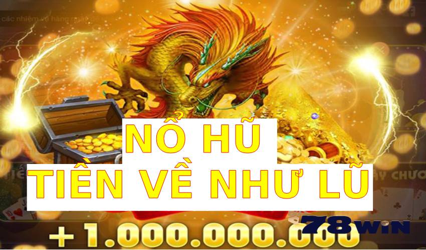 Cách chơi game bài nổ hũ tiền về như lũ hot nhất hiện nay - 78WIN