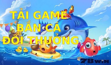 Tải game bắn cá đổi thưởng